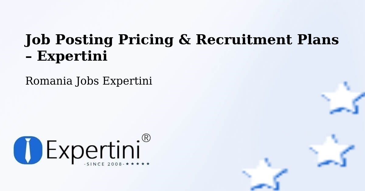 Job Posting Pricing & Recruitment Plans – Chevereşu Mare - Chevereşu Mare, Romania Jobs Expertini